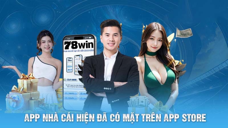 Tải App 78Win Nhanh Chóng Và Tham Gia Các Trò Chơi Thú Vị 5 App nhà cái hiện đã có mặt trên App Store